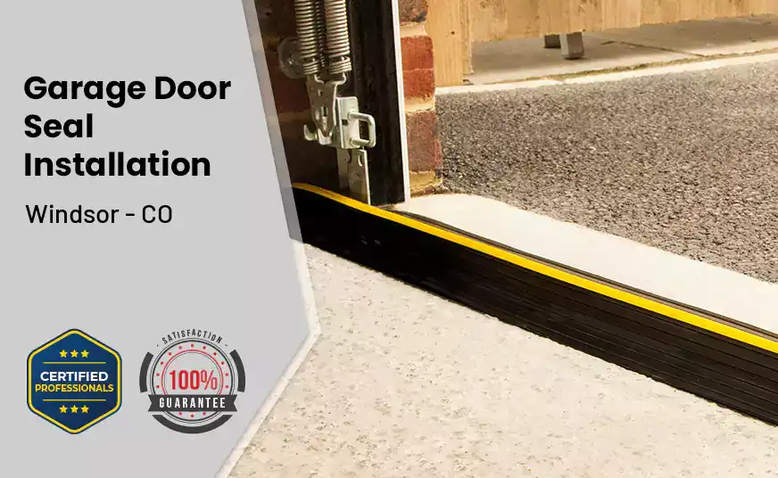 Garage Door Seal Installation Windsor - CO